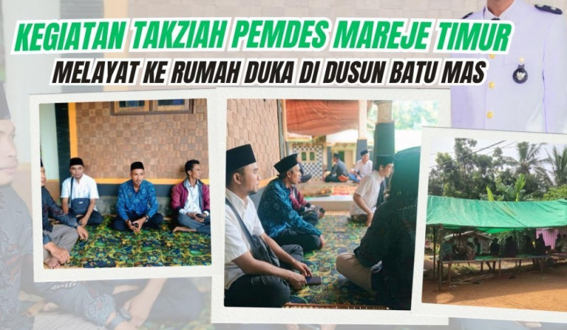 KEPALA DESA MAREJE TIMUR DAN LEMBAGA DESA MELAKSANAKAN TAKZIAH KE RUMAH WARGA YANG MENINGGAL DUNIA